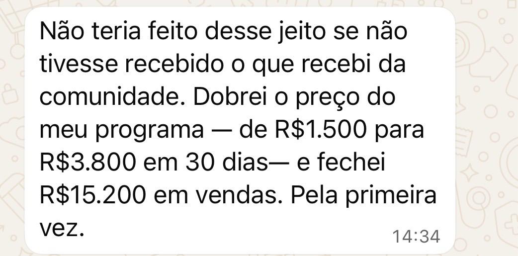 Print de depoimento: dobrou o preço e fechou R$15.200 em vendas